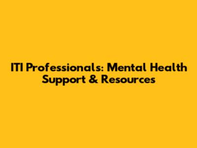 ITI Professionals: Mental Health Support & Resources
