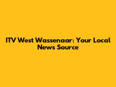 ITV West Wassenaar: Your Local News Source