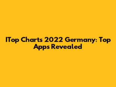 ITop Charts 2022 Germany: Top Apps Revealed