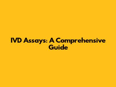 IVD Assays: A Comprehensive Guide
