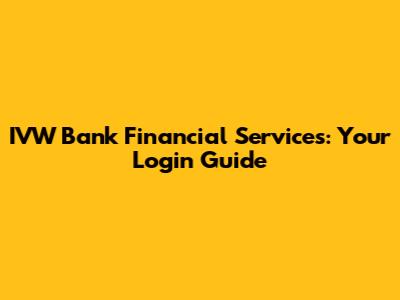 IVW Bank Financial Services: Your Login Guide