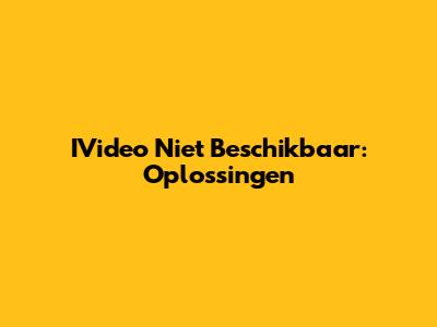 IVideo Niet Beschikbaar: Oplossingen