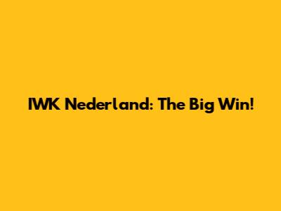 IWK Nederland: The Big Win!