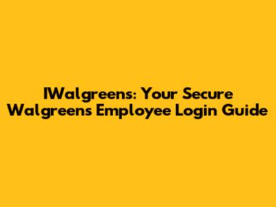 IWalgreens: Your Secure Walgreens Employee Login Guide