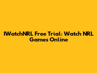 IWatchNRL Free Trial: Watch NRL Games Online