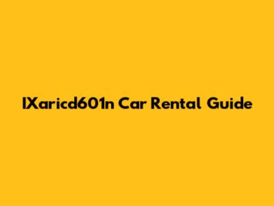 IXaricd601n Car Rental Guide