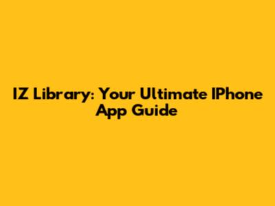 IZ Library: Your Ultimate IPhone App Guide