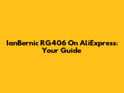 IanBernic RG406 On AliExpress: Your Guide