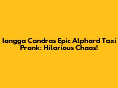 Iangga Candra's Epic Alphard Taxi Prank: Hilarious Chaos!