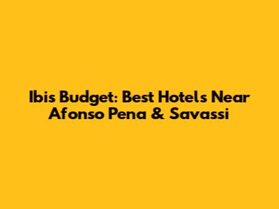 Ibis Budget: Best Hotels Near Afonso Pena & Savassi