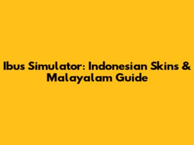 Ibus Simulator: Indonesian Skins & Malayalam Guide