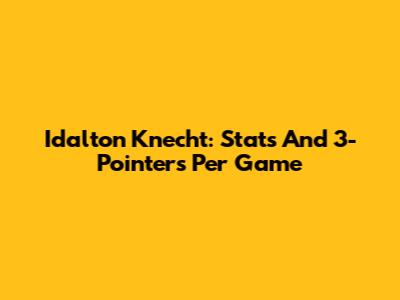 Idalton Knecht: Stats And 3-Pointers Per Game