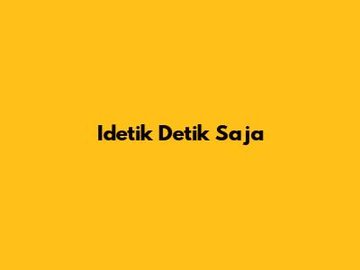 Idetik Detik Saja
