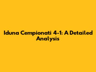 Iduna Cempionati 4-1: A Detailed Analysis