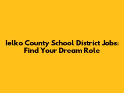 Ielko County School District Jobs: Find Your Dream Role