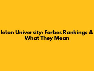 Ielon University: Forbes Rankings & What They Mean