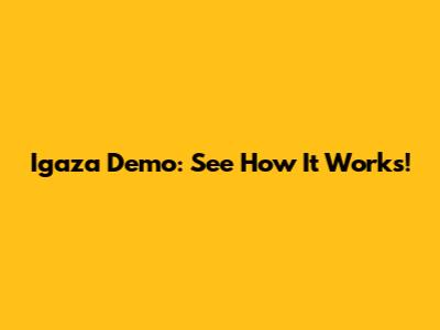 Igaza Demo: See How It Works!