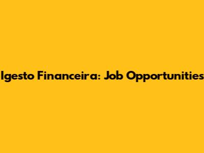 Igesto Financeira: Job Opportunities