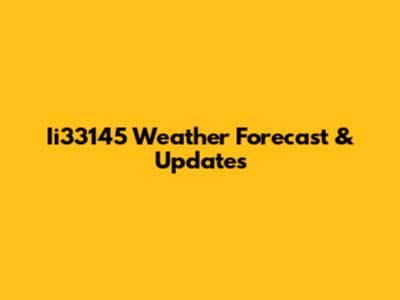 Ii33145 Weather Forecast & Updates