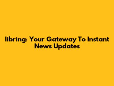 Iibring: Your Gateway To Instant News Updates