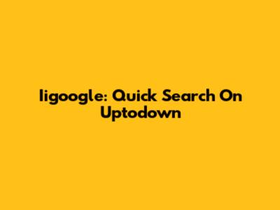 Iigoogle: Quick Search On Uptodown