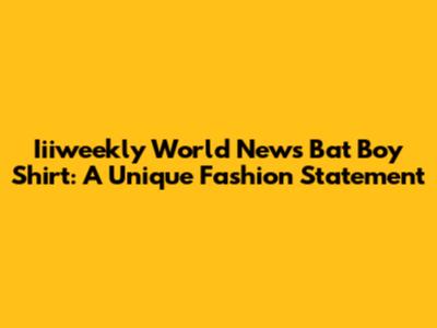 Iiiweekly World News Bat Boy Shirt: A Unique Fashion Statement