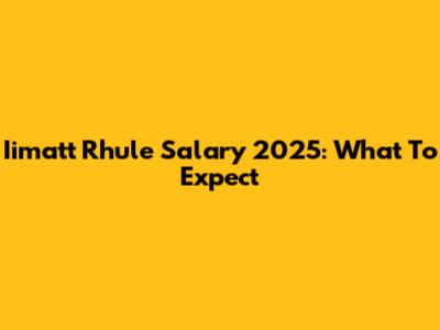 Iimatt Rhule Salary 2025: What To Expect