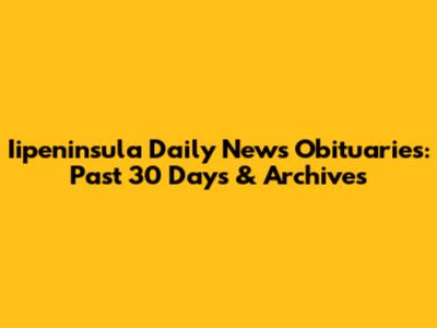 Iipeninsula Daily News Obituaries: Past 30 Days & Archives