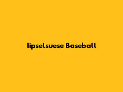Iipselsuese Baseball