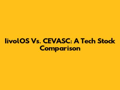 IivolOS Vs. CEVASC: A Tech Stock Comparison