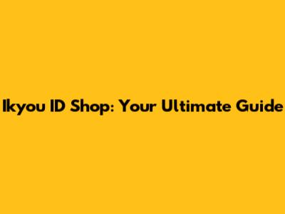 Ikyou ID Shop: Your Ultimate Guide