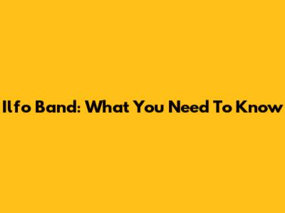 Ilfo Band: What You Need To Know