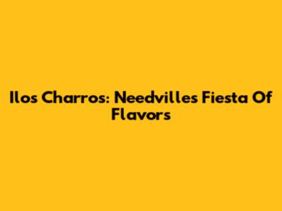 Ilo's Charros: Needville's Fiesta Of Flavors