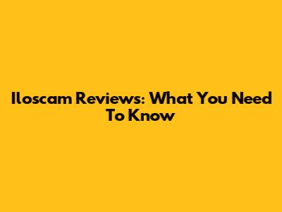 Iloscam Reviews: What You Need To Know