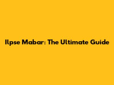 Ilpse Mabar: The Ultimate Guide
