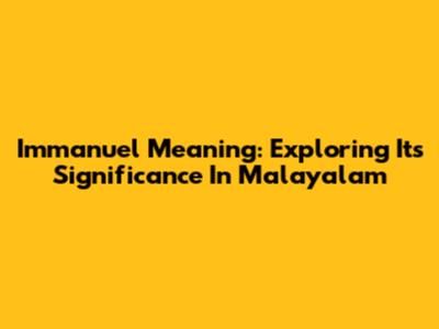 Immanuel Meaning: Exploring Its Significance In Malayalam