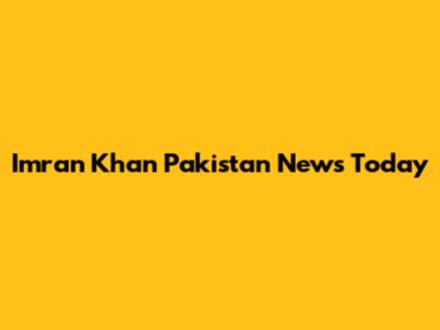Imran Khan Pakistan News Today