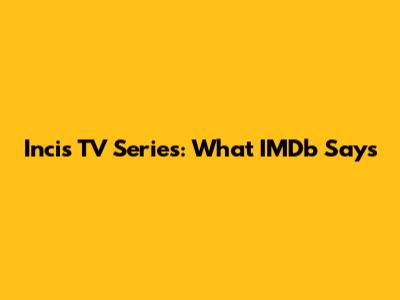 Incis TV Series: What IMDb Says