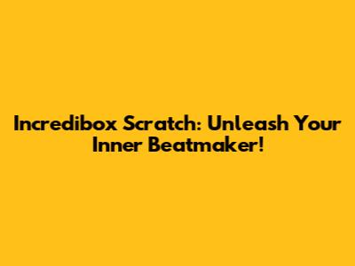 Incredibox Scratch: Unleash Your Inner Beatmaker!