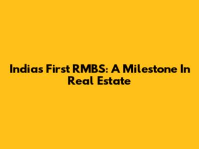 India's First RMBS: A Milestone In Real Estate