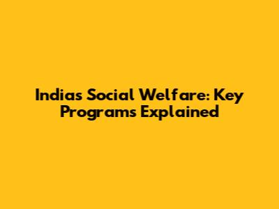 India's Social Welfare: Key Programs Explained