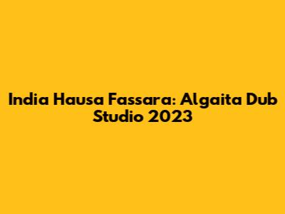 India Hausa Fassara: Algaita Dub Studio 2023