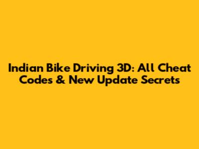 Indian Bike Driving 3D: All Cheat Codes & New Update Secrets