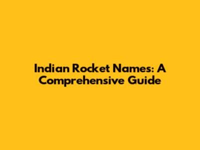 Indian Rocket Names: A Comprehensive Guide