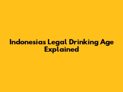Indonesia's Legal Drinking Age Explained