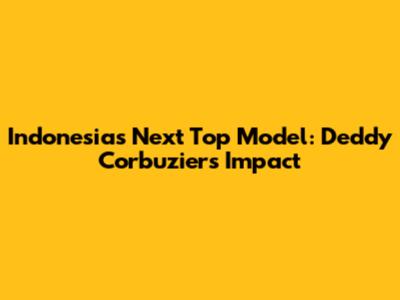 Indonesia's Next Top Model: Deddy Corbuzier's Impact