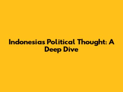 Indonesia's Political Thought: A Deep Dive