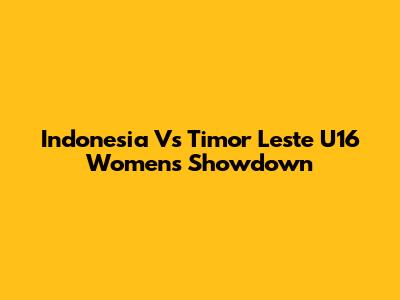 Indonesia Vs Timor Leste U16 Women's Showdown