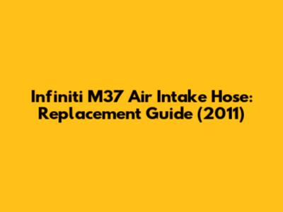 Infiniti M37 Air Intake Hose: Replacement Guide (2011)