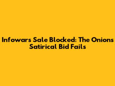 Infowars Sale Blocked: The Onion's Satirical Bid Fails